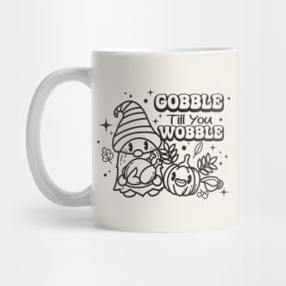 Gobble Til You Wobble Mug